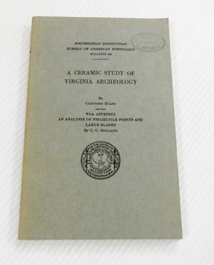 Imagen del vendedor de A Ceramic Study of Virginia Archeology with Appendix - An Analysis of Projectile Points and Large Blades by C. G. Holland. (Smithsonian Insitution Bureau of American Ethnology Bulletin 160) a la venta por Adelaide Booksellers