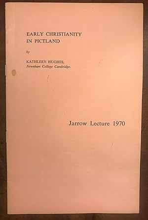 Early Christianity In Pictland by Kathleen Hughes Jarrow Lecture 1970