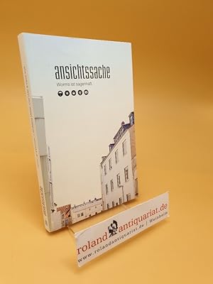 Ansichtssache : Worms ist sagenhaft ; [ein Stadtführer]