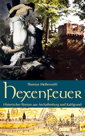 Bild des Verkufers fr Hexenfeuer. Historischer Roman aus Aschaffenburg und Kahlgrund zum Verkauf von buchlando-buchankauf