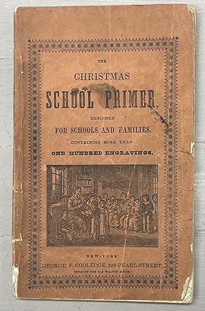 The Christmas School Primer Designed For Schools And Families, Containing More Than One Hundred E...