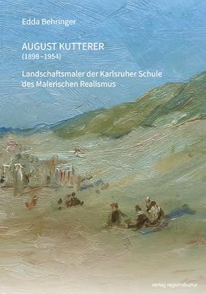 August Kutterer (1898-1954): Landschaftsmaler der Karlsruher Schule des Malerischen Realismus