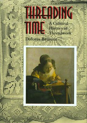 Seller image for Threading Time: A Cultural History of Threadwork for sale by moluna