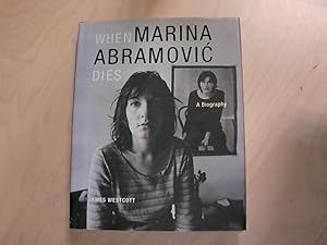 Seller image for When Marina Abramovic Dies: A Biography for sale by Berliner Bchertisch eG
