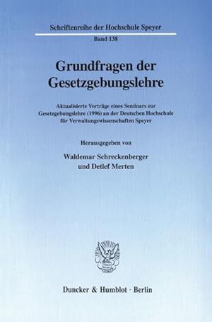 Grundfragen der Gesetzgebungslehre. Aktualisierte Vorträge eines Seminars zur Gesetzgebungslehre ...