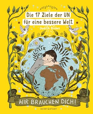 Die 17 Ziele der UN für eine bessere Welt: Wir brauchen dich! Wir brauchen dich!