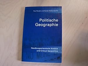 Politische Geographie: Handlungsorientierte Ansätze und Critical Geopolitics (Heidelberger Geogra...