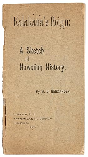 Kalakaua's Reign A Sketch of Hawaiian History