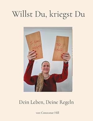 Seller image for Willst Du, kriegst Du : Dein Leben, Deine Regeln for sale by AHA-BUCH GmbH