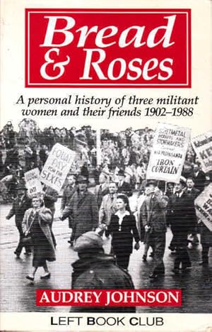 Image du vendeur pour Bread and Roses: A Personal History of three Militant women and Their Friends 1902-1988 mis en vente par Goulds Book Arcade, Sydney