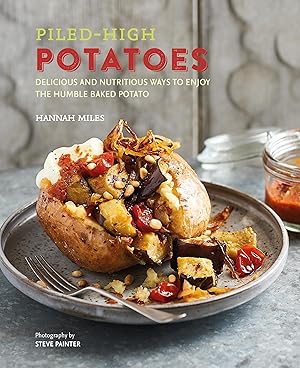 Bild des Verkufers fr Piled-High Potatoes: Delicious and Nutritious Ways to Enjoy the Humble Baked Potato zum Verkauf von moluna