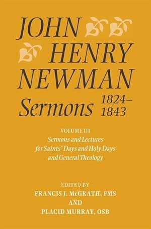 Immagine del venditore per John Henry Newman Sermons 1824-1843, Volume 3: Sermons and Lectures for Saint\ s Days and Holy Days and General Theology venduto da moluna