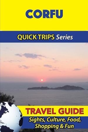 Seller image for Corfu Travel Guide (Quick Trips Series): Sights, Culture, Food, Shopping & Fun for sale by WeBuyBooks 2