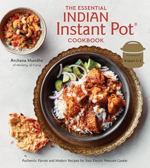 Bild des Verkufers fr The Essential Indian Instant Pot Cookbook: Authentic Flavors and Modern Recipes for Your Electric Pressure Cooker (Hardback or Cased Book) zum Verkauf von BargainBookStores