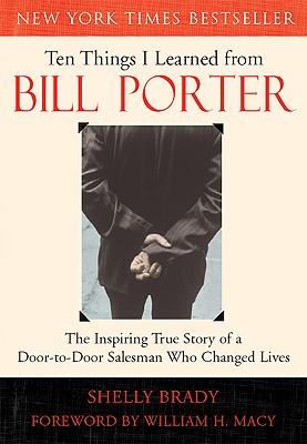 Seller image for Ten Things I Learned from Bill Porter: The Inspiring True Story of the Door-To-Door Salesman Who Changed Lives (Paperback or Softback) for sale by BargainBookStores