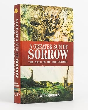 Seller image for A Greater Sum of Sorrow. The Battles of Bullecourt for sale by Michael Treloar Booksellers ANZAAB/ILAB