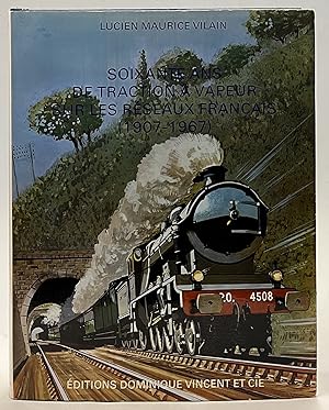 Seller image for SOIXANTE ANS DE TRACTION A VAPEUR SUR LES RESEAUX FRANCAIS (1907-1967) for sale by Der Buchfreund
