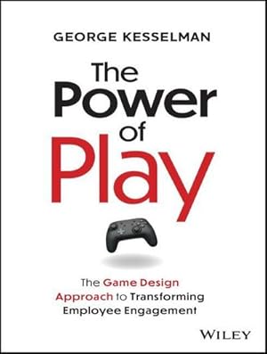 Bild des Verkufers fr The Power of Play : The Game Design Approach to Transforming Employee Engagement zum Verkauf von AHA-BUCH GmbH