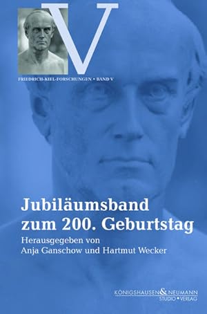 Friedrich-Kiel-Forschungen; Teil: 5, Jubiläumsband zum 200. Geburtstag.