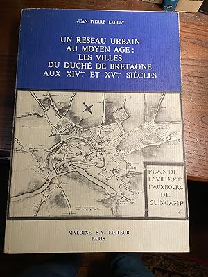 Seller image for Un rseau urbain au Moyen-Age les villes du duch de Bretagne aux XIVe et au Xve sicles for sale by Breizh56