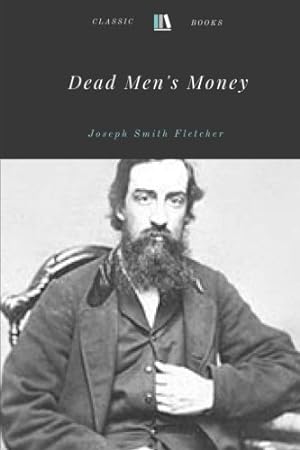 Immagine del venditore per Dead Men's Money by Joseph Smith Fletcher venduto da WeBuyBooks 2