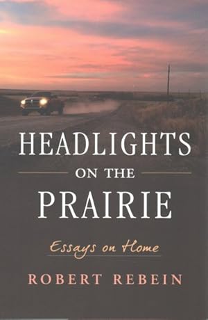 Seller image for Headlights on the Prairie : Essays on Home for sale by GreatBookPrices