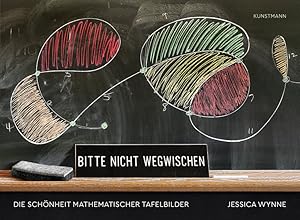 Bitte nicht wegwischen. Die Schönheit mathematischer Tafelbilder.