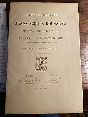 Bild des Verkufers fr Lettres indites de Jean-Jacques Rousseau  Mme Boy de la Tour et Delessert comprenant les lettres sur la botanique zum Verkauf von Breizh56