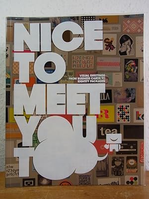 Seller image for Nice to meet you too. Visual Greetings from Business Cards to Identity Packages for sale by Antiquariat Weber