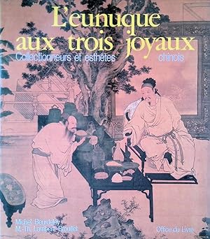 Seller image for L'eunuque aux trois joyaux: collection et esthtes chinois for sale by Klondyke