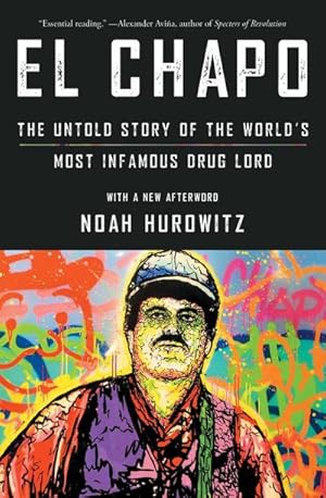 Bild des Verkufers fr El Chapo : The Untold Story of the World's Most Infamous Drug Lord zum Verkauf von AHA-BUCH GmbH