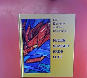 Seller image for Die Elemente und ihre Botschaften. Feuer-Wasser. Erde-Luft for sale by biblion2