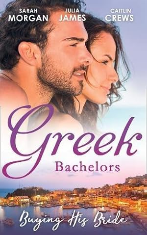 Immagine del venditore per Greek Bachelors: Buying His Bride: Bought: The Greek's Innocent Virgin / His for a Price / Securing the Greek's Legacy venduto da WeBuyBooks