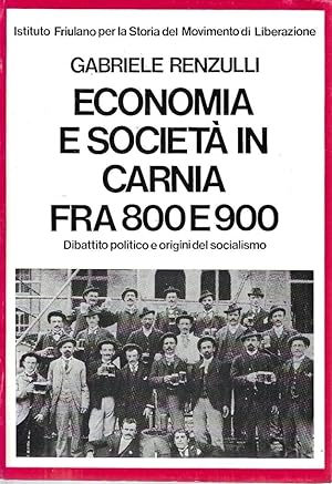 Economia e società in Carnia fra 800 e 900. Dibattito politico e origini del socialismo