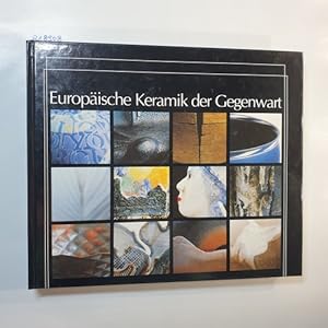 Seller image for Europische Keramik der Gegenwart : zweite internationale Ausstellung im Keramion for sale by Gebrauchtbcherlogistik  H.J. Lauterbach