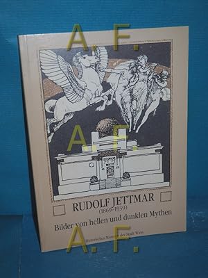 Seller image for Rudolf Jettmar : (1869 - 1939) , Bilder von hellen und dunklen Mythen , 9. Februar bis 7. Mai 1989 (118. Sonderausstellung des Historischen Museums der Stadt Wien) for sale by Antiquarische Fundgrube e.U.