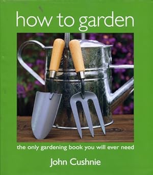 Immagine del venditore per How to Garden ; The only gardening book you will ever need venduto da WeBuyBooks