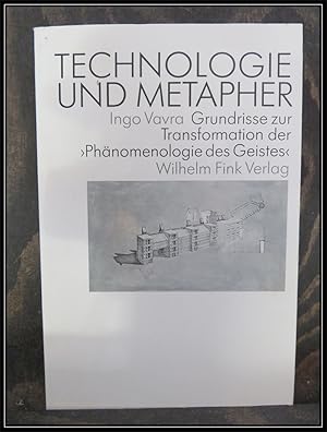 Technologie und Metapher. Grundrisse zur Transformation der "Phänomenologie des Geistes".