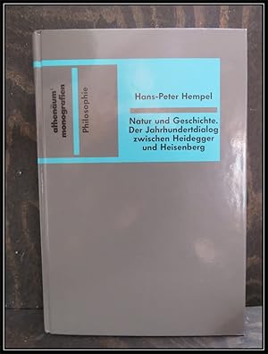 Natur und Geschichte. Der Jahrhundertdialog zwischen Heidegger und Heisenberg.