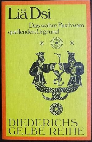 Das wahre Buch vom quellenden Urgrund : d. Lehren d. Philosophen Liä Yü Kou u. Yang Dschu. Aus d....