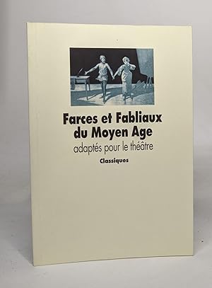 Farces et fabliaux du Moyen Age adaptés pour le théâtre