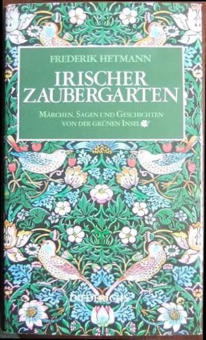 Irischer Zaubergarten : Märchen, Sagen u. Geschichten von d. Grünen Insel. Aus d. Ir. übers. u. h...