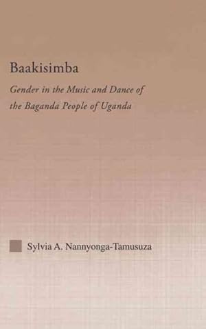 Immagine del venditore per Baakisimba : Gender in the Music and Dance of the Baganda People of Uganda venduto da GreatBookPrices