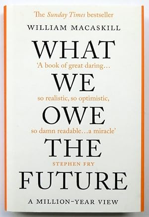Imagen del vendedor de What We Owe the Future: A Million-Year View a la venta por PsychoBabel & Skoob Books