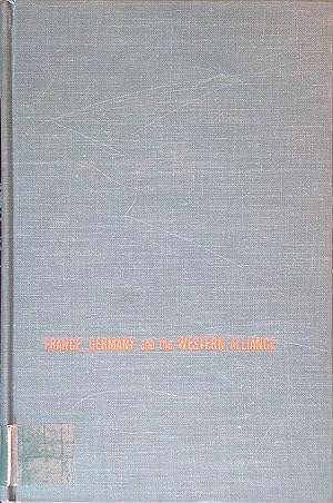 Seller image for France, Germany and the Western Alliance. A Study of Elite Attitudes on European Integration and World Politics. for sale by books4less (Versandantiquariat Petra Gros GmbH & Co. KG)