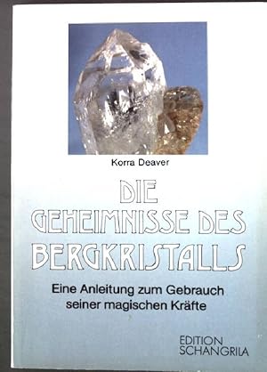 Die Geheimnisse des Bergkristalls : e. Anleitung zum Gebrauch seiner magischen Kräfte.