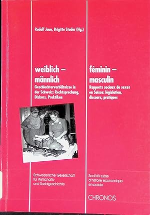 Seller image for Weiblich - mnnlich : Geschlechterverhltnisse in der Schweiz: Rechtsprechung, Diskurs, Praktiken = Fminin - masculin. Schweizerische Gesellschaft fr Wirtschafts- und Sozialgeschichte ; Bd. 13, Jg. 13 for sale by books4less (Versandantiquariat Petra Gros GmbH & Co. KG)