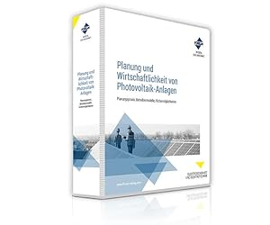 Handbuch Planung und Wirtschaftlichkeit von Photovoltaik-Anlagen Planungspraxis, Betreibermodelle...