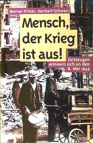 Bild des Verk�ufers f�r Mensch, der Krieg ist aus! : Zeitzeugen erinnern sich an den 8. Mai 1945. (Econ ; 26190 ) ECON-Sachbuch zum Verkauf von books4less (Versandantiquariat Petra Gros GmbH & Co. KG)