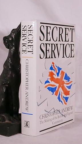 SECRET SERVICE. The Making of The British Intelligence Community
